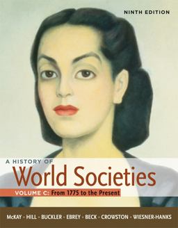 History of World Societies, Volume C: 1775 to the Present 9th 9780312666965 Front Cover