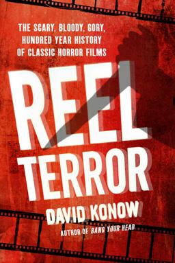 Reel Terror The Scary, Bloody, Gory, Hundred-Year History of Classic Horror Films  9780312668839 Front Cover