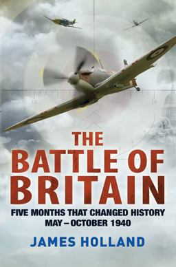 Battle of Britain Five Months That Changed History; May-October 1940  9780312675004 Front Cover