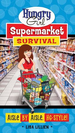 Hungry Girl Supermarket Survival Aisle by Aisle, HG-Style!  9780312676735 Front Cover