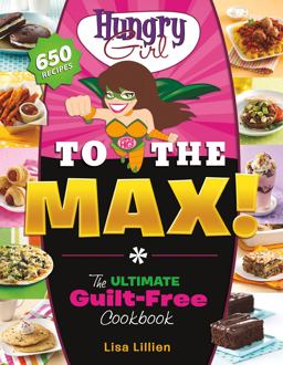 Hungry Girl to the Max! The Ultimate Guilt-Free Cookbook  9780312676780 Front Cover