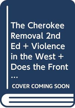 Cherokee Removal 2e and Violence in the West and Does the Frontier Experience Make America Exceptional?
