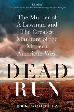 Dead Run The Murder of a Lawman and the Greatest Manhunt of the Modern American West  9780312681883 Front Cover