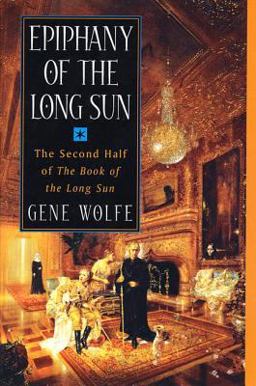 Epiphany of the Long Sun The Second Half of 'the Book of the Long Sun' 2nd 9780312860721 Front Cover