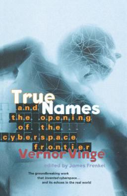 True Names and the Opening of the Cyberspace Frontier 2nd 9780312862077 Front Cover