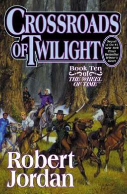 Crossroads of Twilight Book Ten of 'the Wheel of Time' 10th 9780312864590 Front Cover