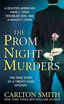 Prom Night Murders A Devoted American Family, Their Troubled Son, and a Ghastly Crime  9780312947248 Front Cover