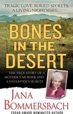 Bones in the Desert The True Story of a Mother's Murder and a Daughter's Search  9780312947415 Front Cover