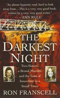 Darkest Night Two Sisters, a Brutal Murder, and the Loss of Innocence in a Small Town  9780312948467 Front Cover