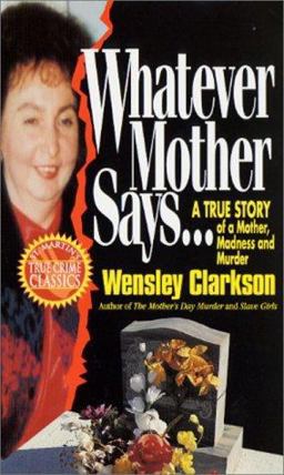 Whatever Mother Says... A True Story of a Mother, Madness and Murder  9780312955427 Front Cover
