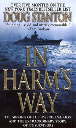 In Harm's Way The Sinking of the USS Indianapolis and the Extraordinary Story of Its Survivors  9780312983376 Front Cover