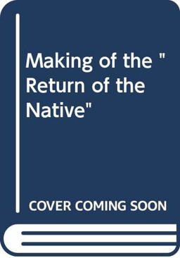 The Making of the Return of the Native