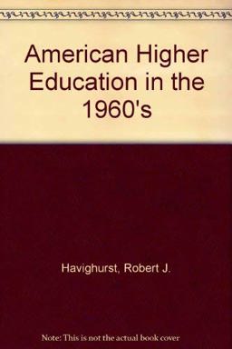 American Higher Education in the 1960s American Higher Education in the 1960s
