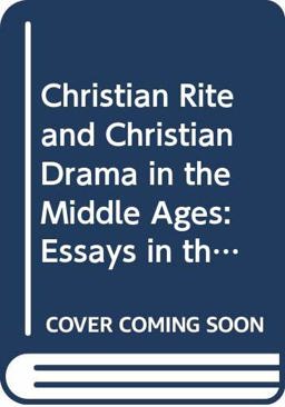 Christian Rite and Christian Drama in the Middle Ages