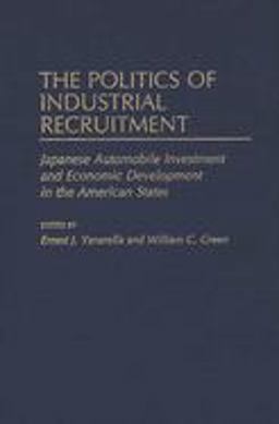 The Politics of Industrial Recruitment The Politics of Industrial Recruitment