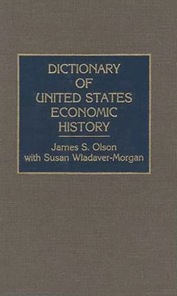 Dictionary of United States Economic History Dictionary of United States Economic History