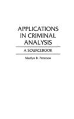 Applications in Criminal Analysis A Sourcebook  9780313285776 Front Cover