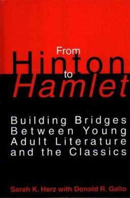 From Hinton to Hamlet Building Bridges Between Young Adult Literature and the Classics  9780313286360 Front Cover