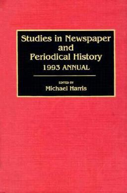 Studies in Newspaper and Periodical History, 1993 Annual