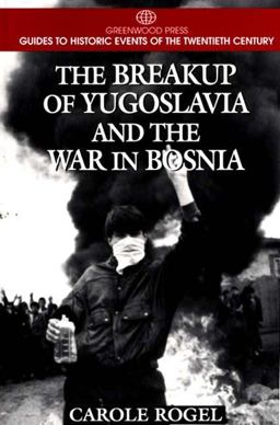 Breakup of Yugoslavia and the War in Bosnia  9780313299186 Front Cover
