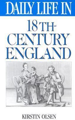 Daily Life in 18th-Century England  9780313299339 Front Cover