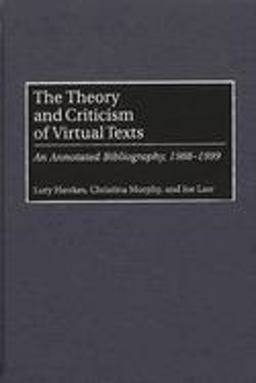 The Theory and Criticism of Virtual Texts The Theory and Criticism of Virtual Texts