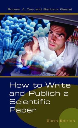 How to Write and Publish a Scientific Paper, 6th Edition 6th 9780313330407 Front Cover
