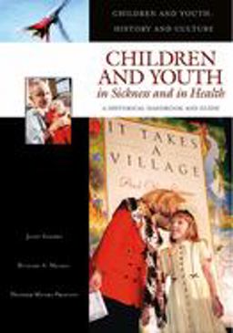 Children and Youth in Sickness and in Health A Historical Handbook and Guide  9780313330414 Front Cover
