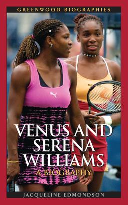 Venus and Serena Williams A Biography  9780313331657 Front Cover