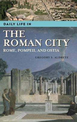 Daily Life in the Roman City Rome, Pompeii, and Ostia  9780313331749 Front Cover