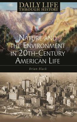 Nature and the Environment in Twentieth-Century American Life  9780313332005 Front Cover