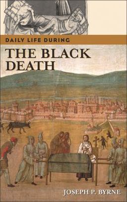 Daily Life During the Black Death  9780313332975 Front Cover