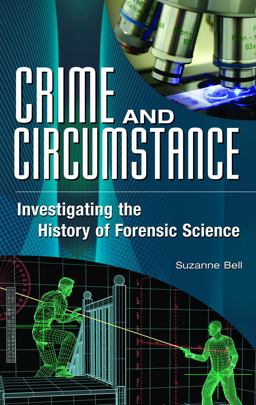 Crime and Circumstance Investigating the History of Forensic Science  9780313353864 Front Cover