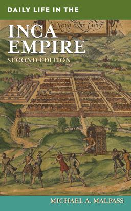 Daily Life in the Inca Empire 2nd 9780313355486 Front Cover