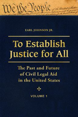 To Establish Justice for All The Past and Future of Civil Legal Aid in the United States [3 Volumes]  9780313357060 Front Cover