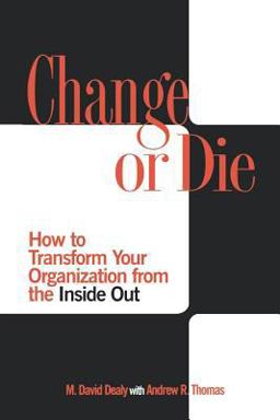 Change or Die How to Transform Your Organization from the Inside Out  9780313361920 Front Cover