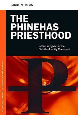 Phinehas Priesthood Violent Vanguard of the Christian Identity Movement  9780313365362 Front Cover