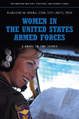 Women in the United States Armed Forces A Guide to the Issues  9780313374951 Front Cover