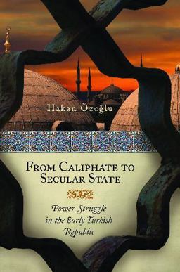 From Caliphate to Secular State Power Struggle in the Early Turkish Republic  9780313379567 Front Cover