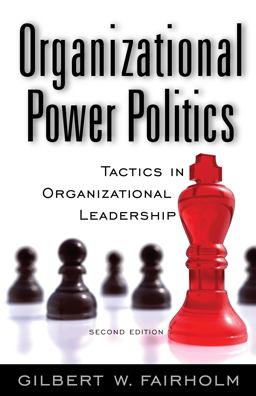 Organizational Power Politics Tactics in Organizational Leadership 2nd 9780313379765 Front Cover