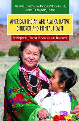 American Indian and Alaska Native Children and Mental Health Development, Context, Prevention, and Treatment  9780313383045 Front Cover