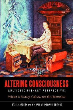 Altering Consciousness Multidisciplinary Perspectives [2 Volumes]  9780313383083 Front Cover