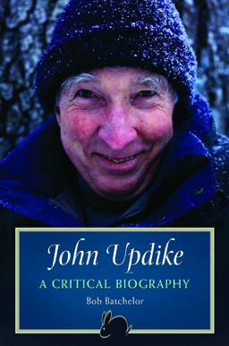 John Updike A Critical Biography  9780313384035 Front Cover