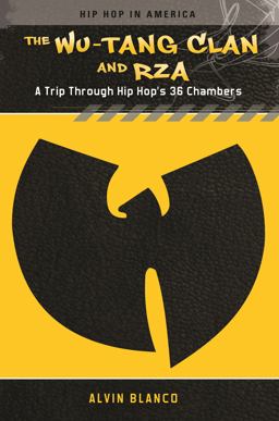 Wu-Tang Clan and RZA A Trip Through Hip Hop's 36 Chambers  9780313384424 Front Cover