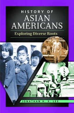 History of Asian Americans Exploring Diverse Roots  9780313384585 Front Cover