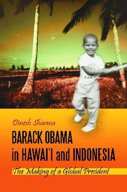 Barack Obama in Hawai'i and Indonesia The Making of a Global President  9780313385339 Front Cover
