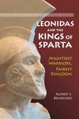 Leonidas and the Kings of Sparta Mightiest Warriors, Fairest Kingdom  9780313385988 Front Cover