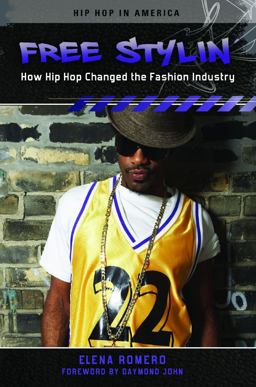 Free Stylin' How Hip Hop Changed the Fashion Industry  9780313386466 Front Cover