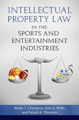 Intellectual Property Law in the Sports and Entertainment Industries  9780313391637 Front Cover