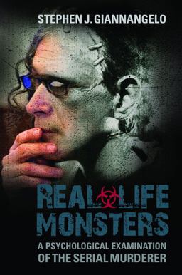 Real-Life Monsters A Psychological Examination of the Serial Murderer  9780313397844 Front Cover